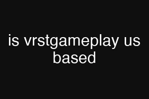 is vrstgameplay us based