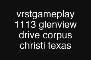 vrstgameplay 1113 glenview drive corpus christi texas
