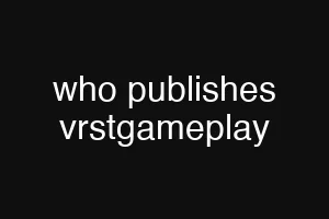 who publishes vrstgameplay